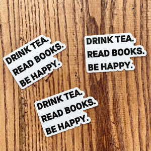Drink Tea. Read Books. Be Happy Sticker