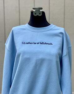 i'd rather be at lallybroch. sweatshirt