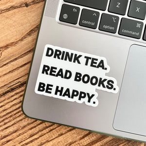 Drink Tea. Read Books. Be Happy Sticker